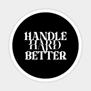 Handle hard better Magnet